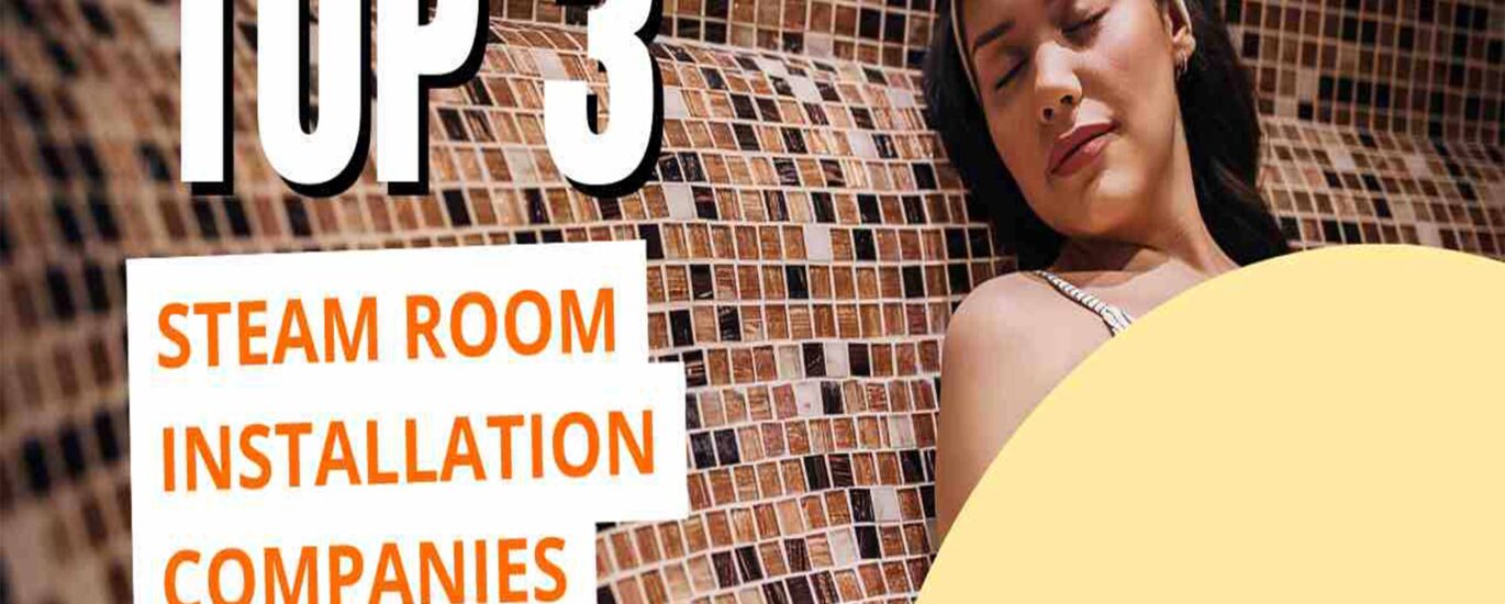 top 3 steam room installation companies in dubai